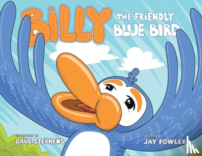 Fowler, Jay - Billy the Friendly Blue Bird