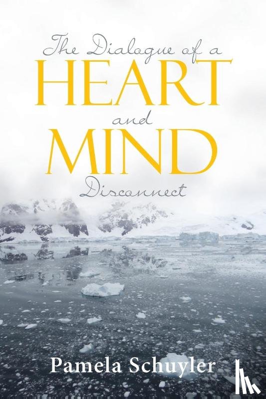 Schuyler, Pamela - The Dialogue of a Heart and Mind Disconnect