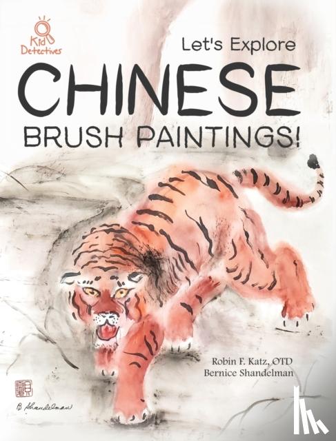 Katz, Robin Fran - Let's Explore Chinese Brush Paintings!