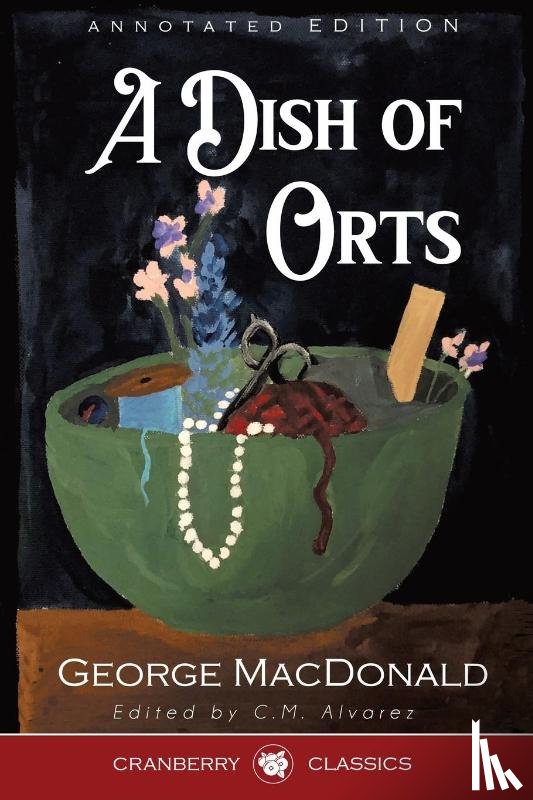 MacDonald, George - A Dish of Orts Annotated Edition