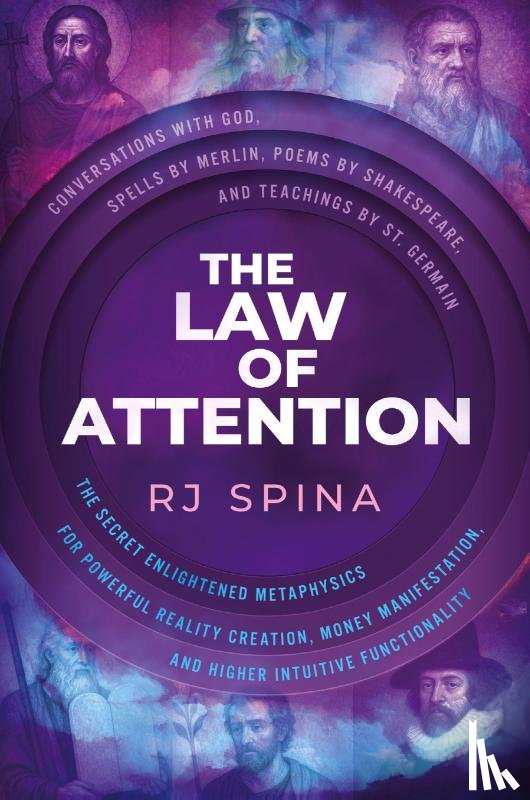 Spina, Rj - The Law of Attention: The Secret Enlightened Metaphysics for Powerful Reality Creation, Money Manifestation, and Higher Intuitive Functionality