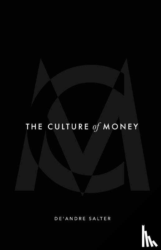 Salter, De'andre - The Culture of Money