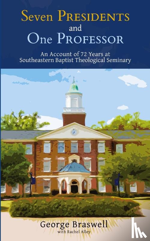 Braswell, George - Seven Presidents and One Professor