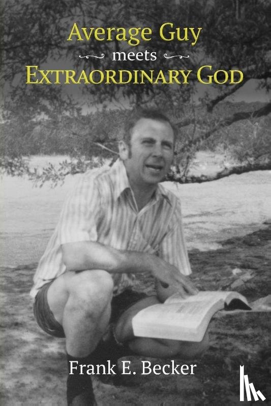 Becker, Frank E - Average Guy Meets Extraordinary God