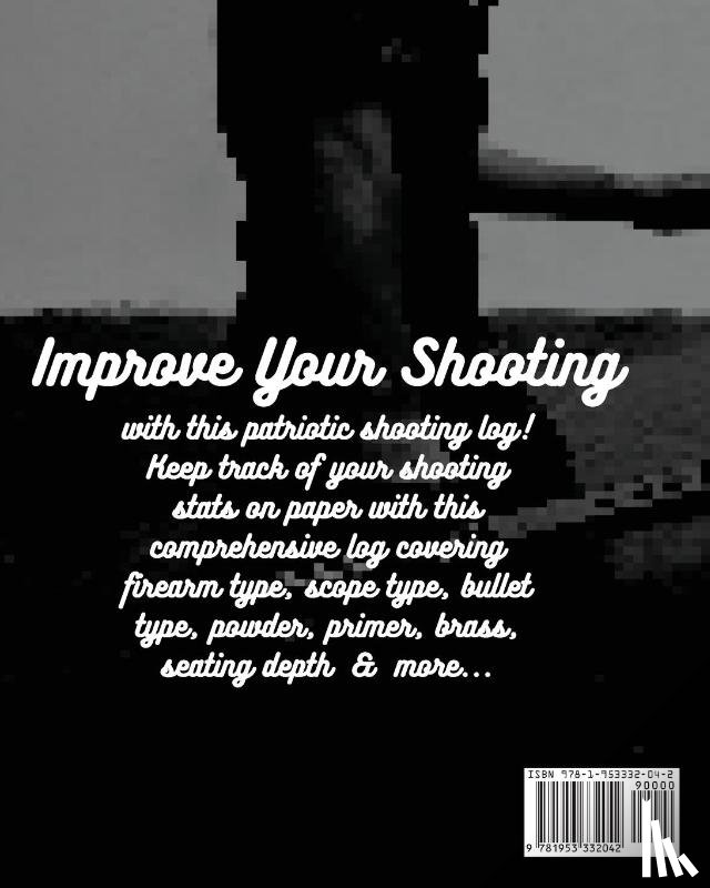 Placate, Trent - Whiskey Steak Guns & Freedom Shooting Log