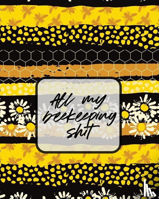 Placate, Trent - All My Beekeeping Shit