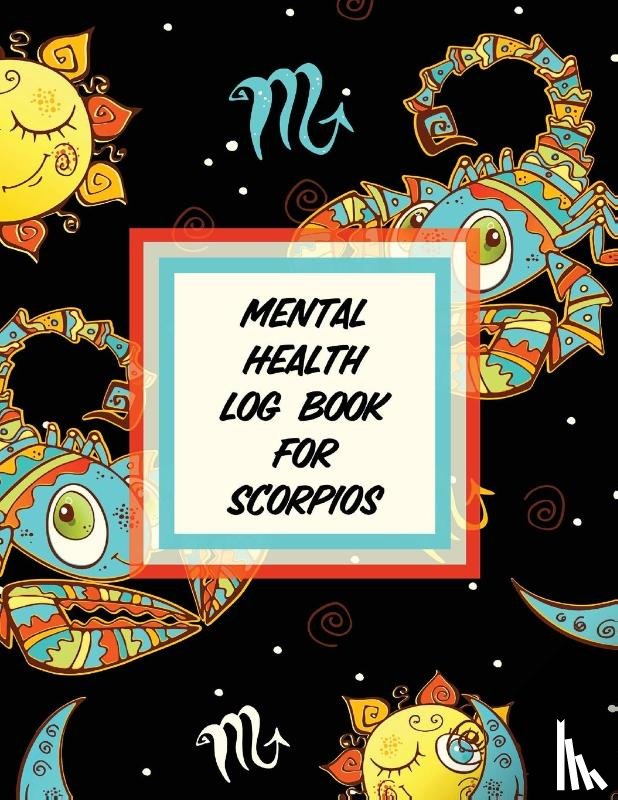 Placate, Trent - Mental Health Log Book For Scorpios