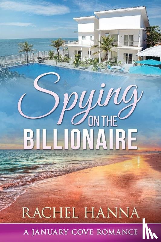 Hanna, Rachel - Spying On The Billionaire