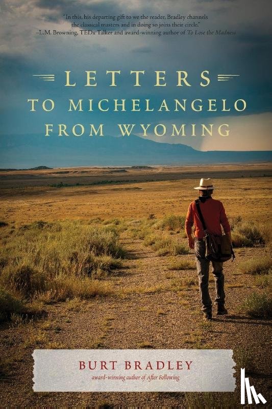Bradley, Burt - Letters to Michelangelo from Wyoming & Other Poems