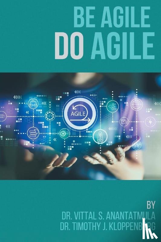 Anantatmula, Vittal S., Kloppenborg, Timothy J. - Be Agile Do Agile