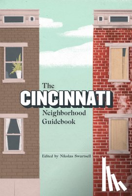 Swartsell, Nick - The Cincinnati Neighborhood Guidebook