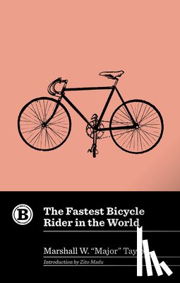 Taylor, Marshall W. Major - The Fastest Bicycle Rider in the World