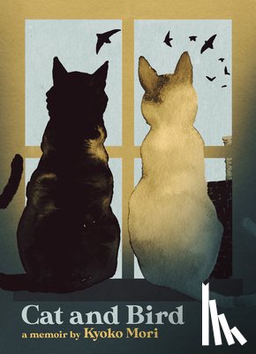 Mori, Kyoko - Cat and Bird: A Memoir