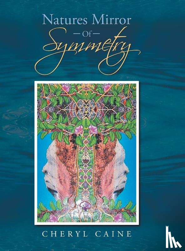 Caine, Cheryl - Natures Mirror Of Symmetry