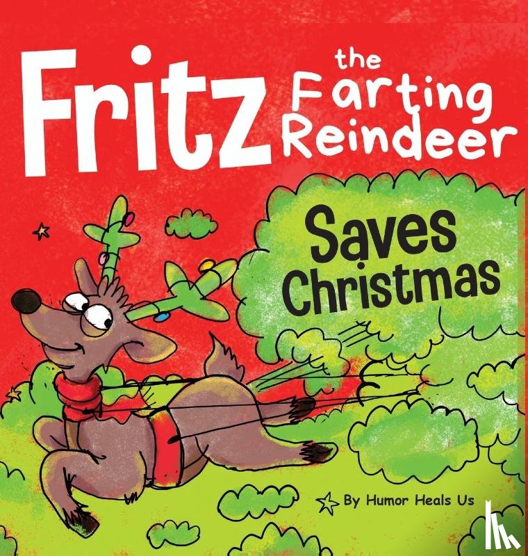 Heals Us, Humor - Fritz the Farting Reindeer Saves Christmas