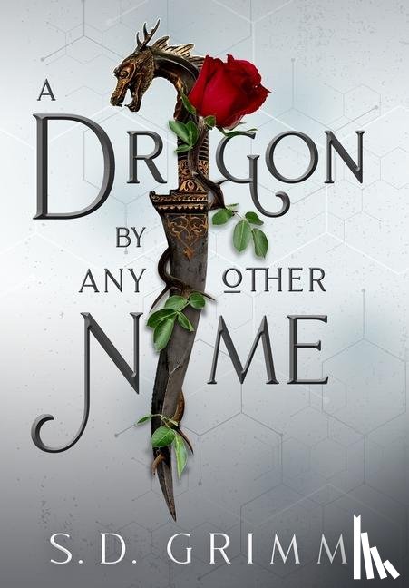 Grimm, S D - A Dragon by Any Other Name