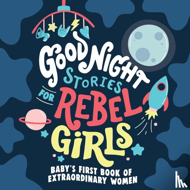 Rebel Girls - Good Night Stories for Rebel Girls: Baby's First Book of Extraordinary Women