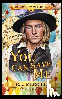 Merrill, R. L. - You Can Save Me: Carnival of Mysteries