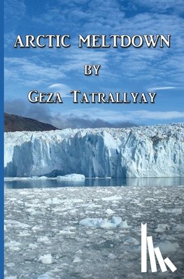 Tatrallyay, Geza - Arctic Meltdown