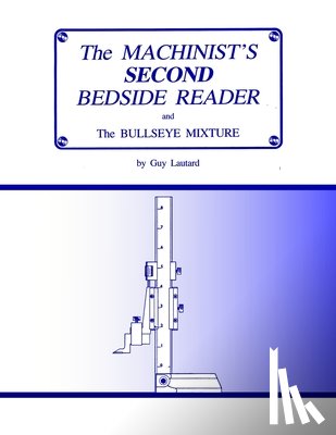 Lautard, Guy - The Machinist's Second Bedside Reader: and The Bullseye Mixture
