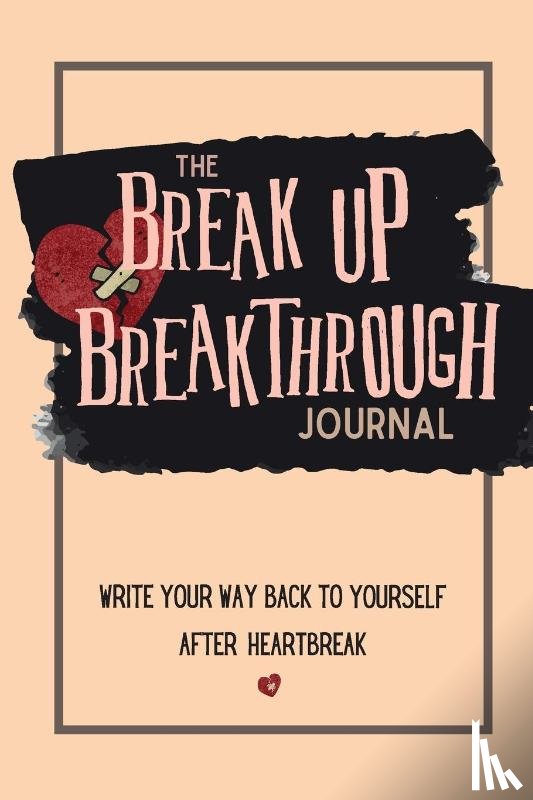 Wilhide, Paige - The Breakup Breakthrough Journal
