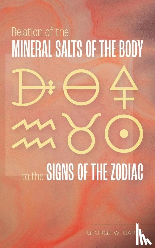 Carey, George W - Relation of the Mineral Salts of the Body to the Signs of the Zodiac