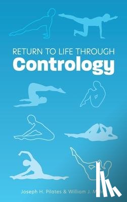 Pilates, Joseph H, Miller, William John - Pilates, J: Return to Life Through Contrology
