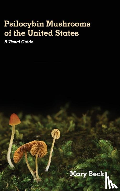Beck, Mary - Psilocybin Mushrooms of The United States