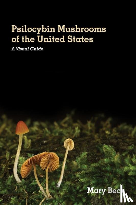 Beck, Mary - Psilocybin Mushrooms of The United States