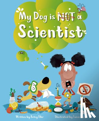 Ellor, Betsy - My Dog is NOT a Scientist