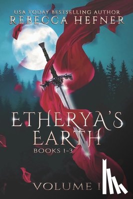 Hefner, Rebecca - Etherya's Earth Volume I: Books 1-3