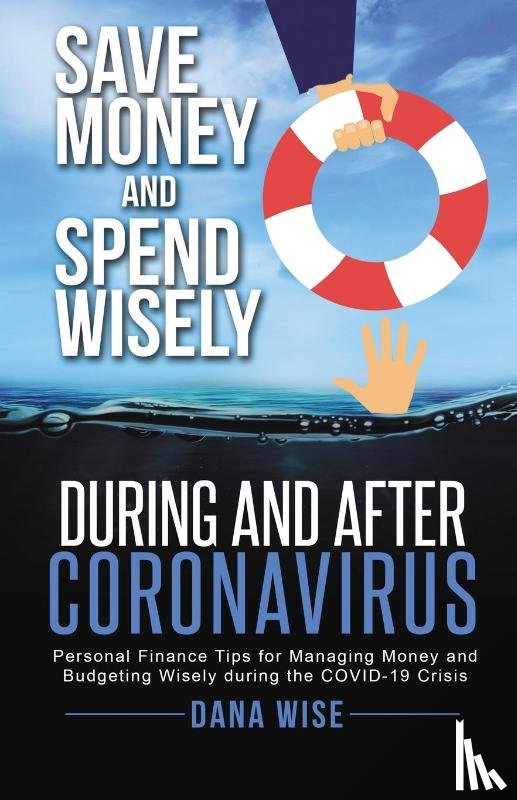 Wise, Dana - Save Money and Spend Wisely During and After Coronavirus
