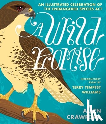 Crawford, Allen - A Wild Promise: An Illustrated Celebration of the Endangered Species ACT