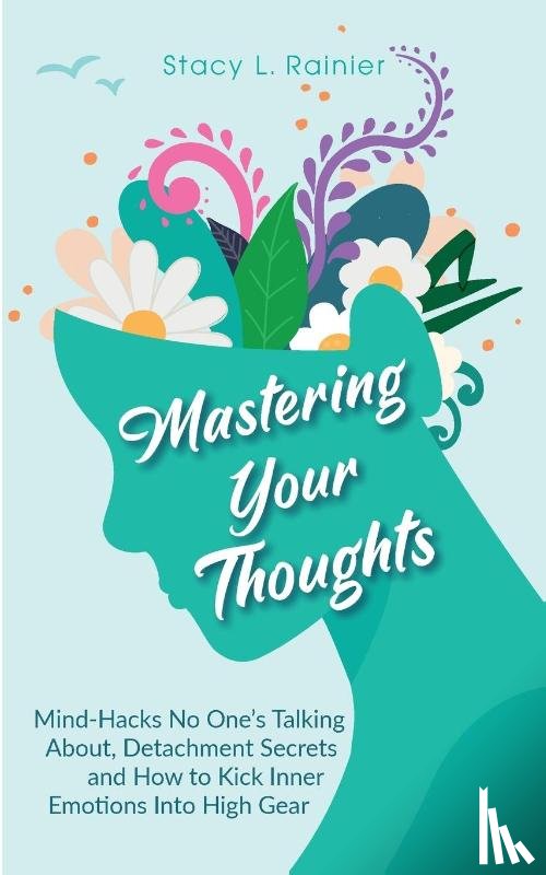 Rainier, Stacy L - Mastering Your Thoughts