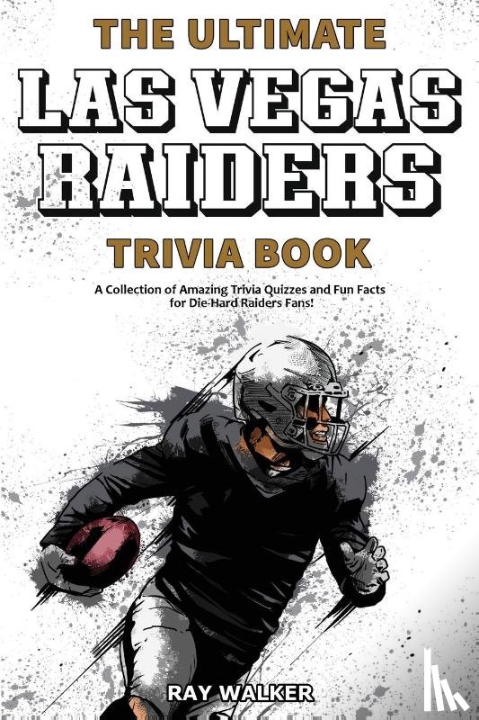 Walker, Ray - The Ultimate Las Vegas Raiders Trivia Book