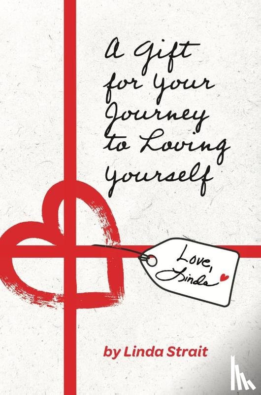Strait, Linda - A Gift for Your Journey to Loving Yourself