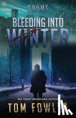 Fowler, Tom - Bleeding into Winter: A C.T. Ferguson Crime Novel