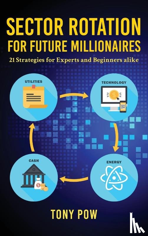 Pow, Tony - Sector Rotation for Future Millionaires