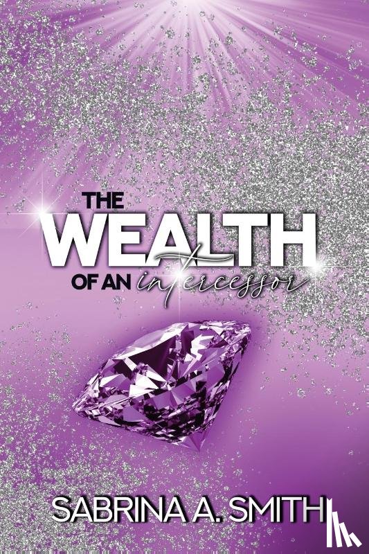 Smith, Sabrina - The Wealth of An Intercessor
