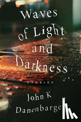 Danenbarger, John K. - Waves of Light and Darkness