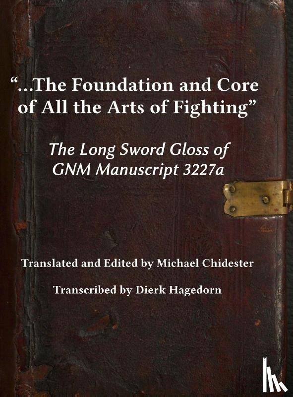 Chidester, Michael, Hagedorn, Dierk - ...the Foundation and Core of All the Arts of Fighting