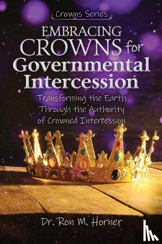 Horner, Ron M. - Embracing Crowns for Governmental Intercession