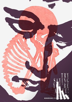 Tomokawa, Kazuki - Try Saying You’re Alive!: Kazuki Tomokawa in His Own Words