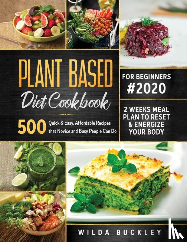 Buckley, Wilda - Plant Based Diet Cookbook for Beginners #2020