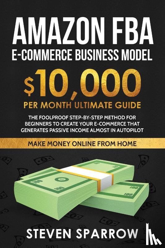 Sparrow, Steven - Amazon FBA Ecommerce Business Model
