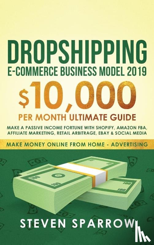 Sparrow, Steven - Dropshipping E-commerce Business Model 2019