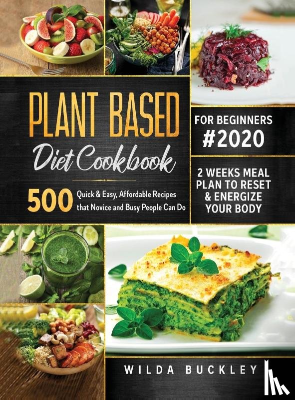 Buckley, Wilda - Plant Based Diet Cookbook for Beginners #2020
