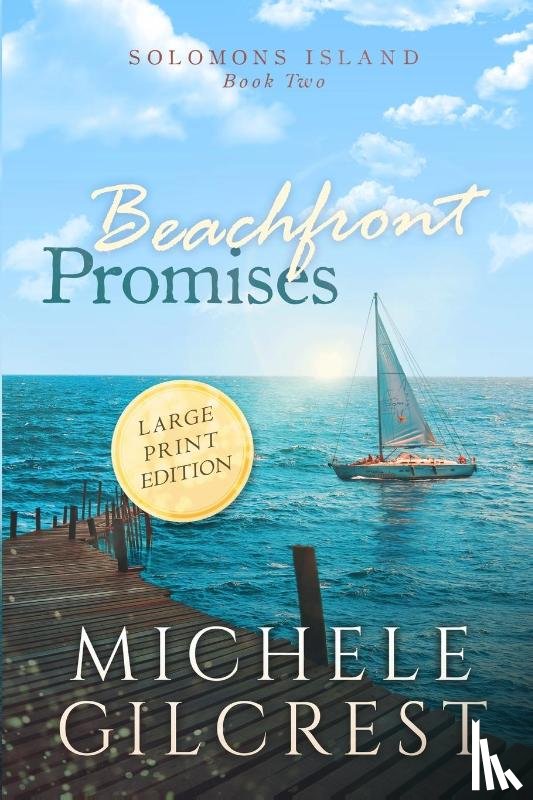 Gilcrest, Michele - Beachfront Promises Large Print (Solomons Island Book Two)
