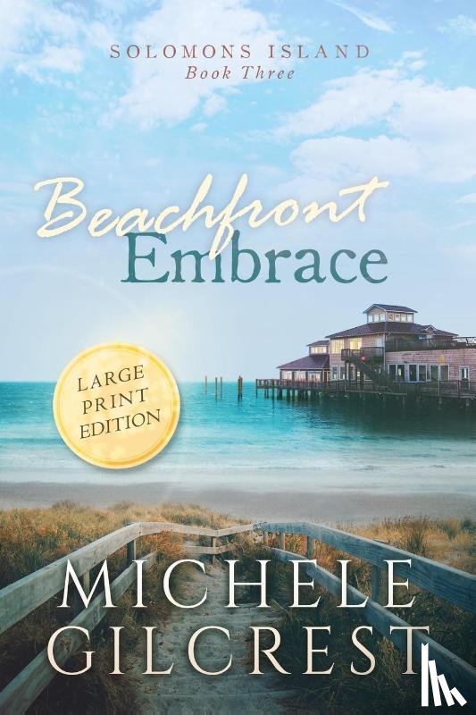 Gilcrest, Michele - Beachfront Embrace Large Print (Solomons Island Book Three)