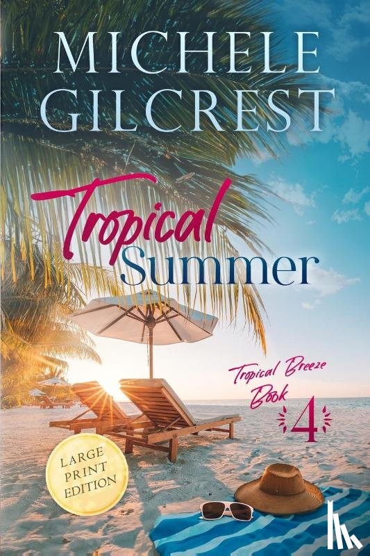 Gilcrest, Michele - Tropical Summer LARGE PRINT (Tropical Breeze Book 4)